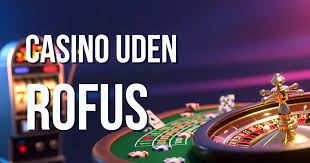 Casino uden om ROFUS En Guide til Sikkert Spil -1891186667
